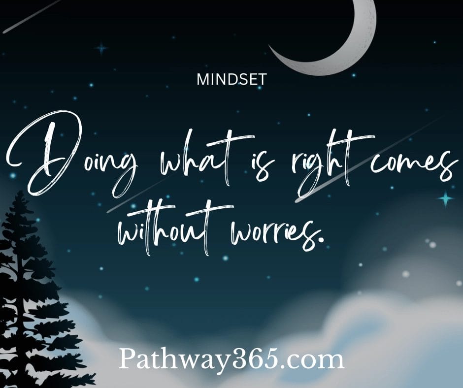 “A calm night sky with stars and a crescent moon above pine trees. Text reads: ‘Doing what is right comes without worries,’ symbolizing peace that follows integrity.”