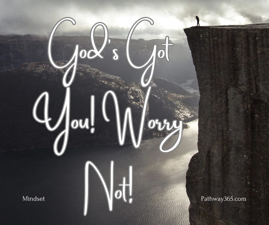 God's Got You! Worry Not! #MINDSET Home Page 33