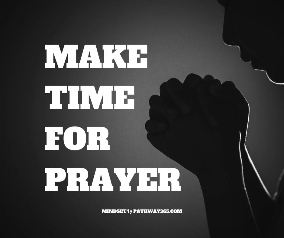 
A silhouette of a person kneeling in prayer with hands clasped under soft light. Text reads: “Make Time For Prayer,” emphasizing daily prayer and spiritual discipline.
