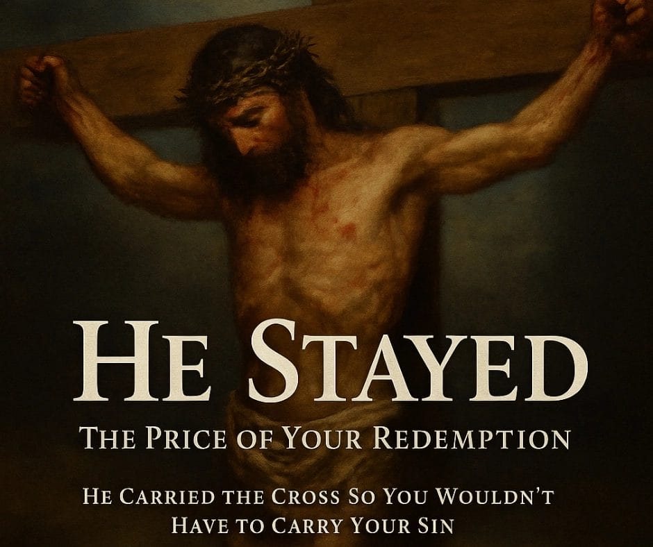 He Stayed: The Price of Your Redemption - Steps Towards Eternity Daily Devotional 8