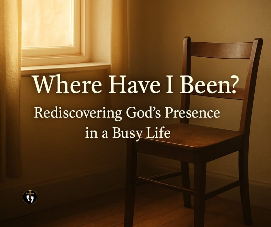 “An empty wooden chair by a softly lit window, symbolizing God’s constant presence and waiting, with the blog title ‘Where Have I Been? Rediscovering God’s Presence in a Busy Life.’”