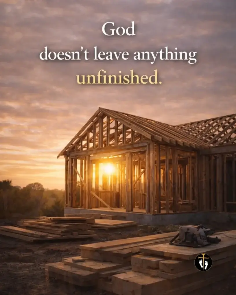 Christian mindset image of a house under construction at sunrise with the message “God doesn’t leave anything unfinished,” symbolizing God’s ongoing work and faithfulness.